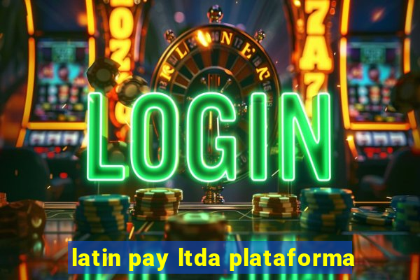 latin pay ltda plataforma